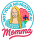Not Your Neurotypical Momma